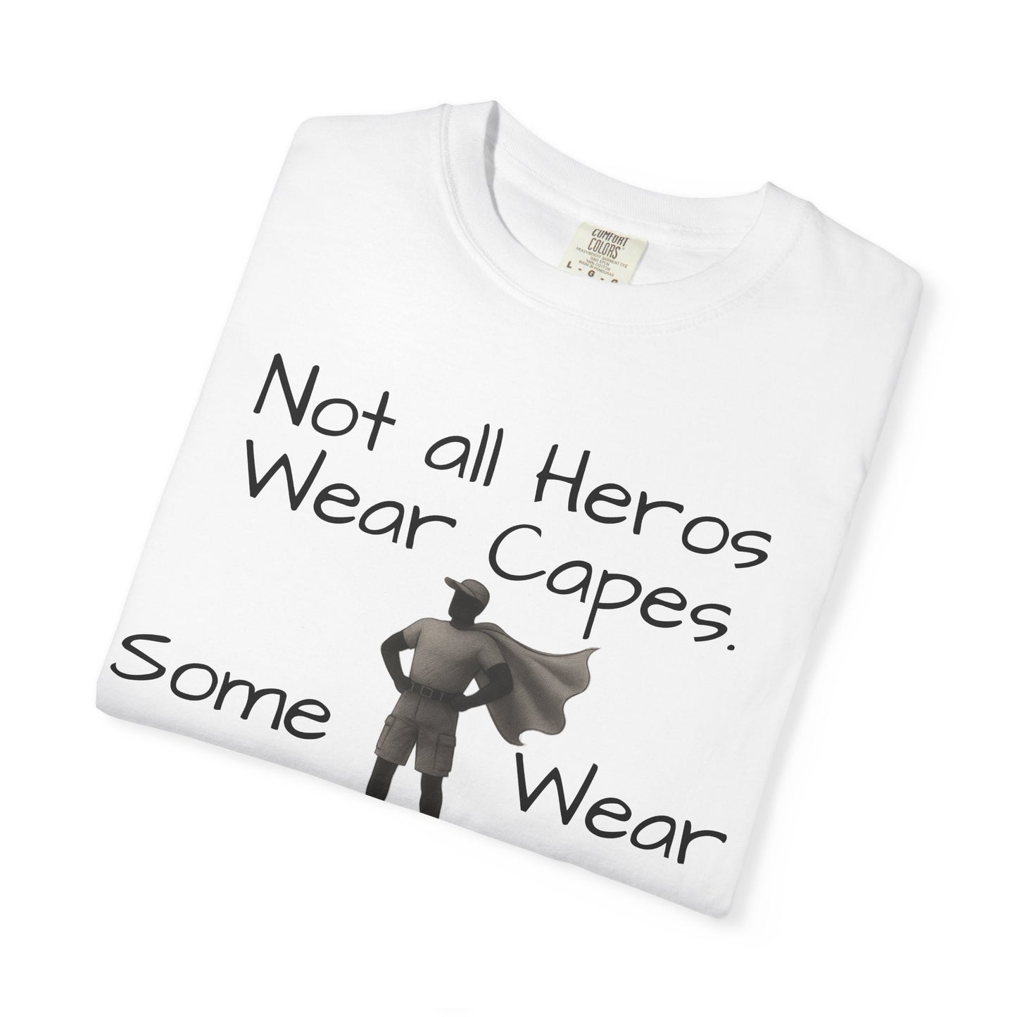 Funny Father's Day tshirt - not all heroes wear capes