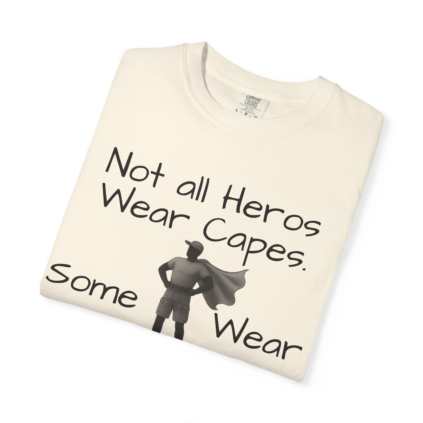 Funny Father's Day tshirt - not all heroes wear capes