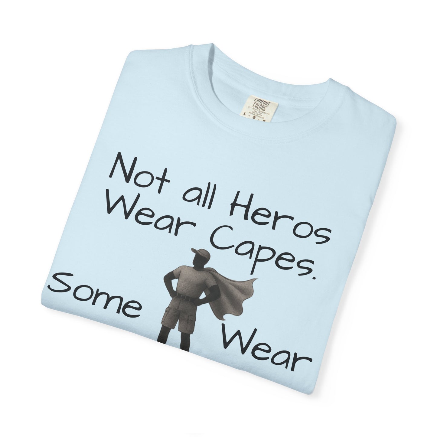 Funny Father's Day tshirt - not all heroes wear capes